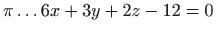 $ \pi \dots 6x+3y+2z-12=0$