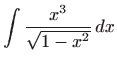 $ \displaystyle\int \frac{x^3}{\sqrt{1-x^2}}  dx$