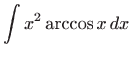 $ \displaystyle\int x^2\arccos x  dx$