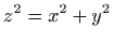 $ \displaystyle z^{2}=x^{2}+y^{2}$