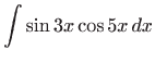 $ \displaystyle\int \sin 3x\cos 5x dx$