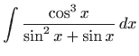 $ \displaystyle\int \frac{\cos ^{3}x}{\sin ^{2}x+\sin x} dx$