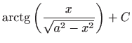 $ \displaystyle\mathop{\mathrm{arctg}}\nolimits \left( \frac{x}{\sqrt{a^{2}-x^{2}}%
}\right) +C$