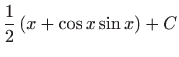 $ \displaystyle\frac{1}{2}\left( x+\cos x\sin x\right) +C$