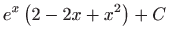 $ \displaystyle e^{x}\left( 2-2x+x^{2}\right) +C$