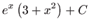 $ \displaystyle e^{x}\left( 3+x^{2}\right) +C$