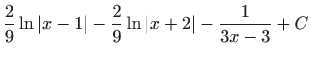 $ \displaystyle\frac{2}{9}\ln \left\vert x-1\right\vert -\frac{2}{9}\ln \left\vert
x+2\right\vert -\frac{1}{3x-3}+C$