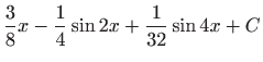 $ \displaystyle\frac{3}{8}x-\frac{1}{4}\sin 2x+\frac{1}{32}\sin 4x+C$