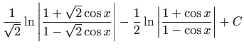 $ \displaystyle\frac{1}{\sqrt{2}}\ln \left\vert \frac{1+\sqrt{2}\cos x}{1-\sqrt{...
...right\vert -\frac{1}{2}\ln \left\vert \frac{1+\cos x}{1-\cos x}%
\right\vert +C$