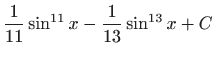 $ \displaystyle\frac{1}{11}\sin ^{11}x-\frac{1}{13}\sin ^{13}x+C$