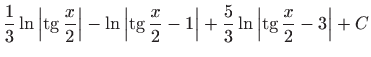 $ \displaystyle\frac{1}{3}\ln \left\vert \mathop{\mathrm{tg}}\nolimits \frac{x}{...
...5}{3}\ln \left\vert \mathop{\mathrm{tg}}\nolimits \frac{x}{2}%
-3\right\vert +C$