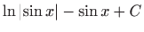 $ \displaystyle\ln \left\vert \sin x\right\vert -\sin x+C$