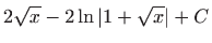 $ \displaystyle 2\sqrt x-2\ln \vert 1+\sqrt x\vert+C$