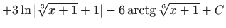 $ +3\ln
\vert\sqrt[3] {x+1}+1\vert-6\mathop{\mathrm{arctg}}\nolimits \sqrt[6] {x+1}+C$