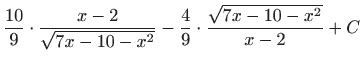 $ \displaystyle \frac{10}{9}\cdot \frac{x-2}{\sqrt
{7x-10-x^2}}-\frac{4}{9}\cdot \frac{\sqrt {7x-10-x^2}}{x-2}+C$