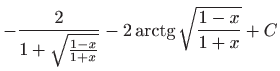 $ \displaystyle -\frac{2}{1+\sqrt
{\frac{1-x}{1+x}}}-2\mathop{\mathrm{arctg}}\nolimits \sqrt {\frac{1-x}{1+x}}+C$
