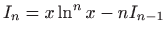 $ \displaystyle I_n=x\ln ^n x-nI_{n-1}$