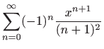 $ \displaystyle \sum\limits_{n=0}^{\infty}
(-1)^n\frac{x^{n+1}}{(n+1)^2}$