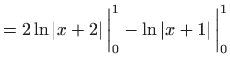 $\displaystyle =2\ln \left\vert x+2\right\vert \bigg\vert_{0}^{1}-\ln \left\vert x+1\right\vert \bigg\vert_{0}^{1}$