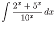 $ \displaystyle\int \frac{2^{x}+5^{x}}{10^{x}} dx$