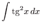 $ \displaystyle\int {\mathop{\mathrm{tg}}} ^{2}x dx$