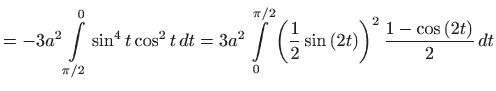 $\displaystyle =-3a^{2}\int\limits_{\pi /2}^{0}\sin ^{4}t\cos ^{2}t dt=3a^{2}\i...
...c{1}{2}\sin \left( 2t\right) \right) ^{2}\frac{1-\cos \left( 2t\right) }{2} dt$