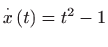 $ \displaystyle\overset{\cdot }{x}\left( t\right) =t^{2}-1$