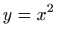 $ \displaystyle y=x^{2}$