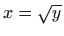 $ \displaystyle x=\sqrt{y}$