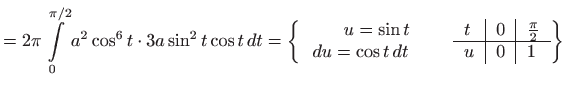 $\displaystyle =2\pi \int\limits_{0}^{\pi /2}a^{2}\cos ^{6}t\cdot 3a\sin ^{2}t\c...
...$ & $0$ & $\frac{\pi}{2}$  \hline $u$ & $0$ & $1$ \end{tabular} \right\}$