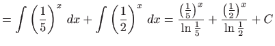 $\displaystyle =\int \left( \frac{1}{5}\right) ^{x} dx+\int \left( \frac{1}{2}\...
...^{x}}{\ln \frac{1}{5}}+\frac{\left( \frac{1}{2}\right) ^{x}}{\ln \frac{1}{2}}+C$