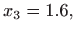 $\displaystyle x_{3}=1.6,$