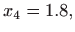 $\displaystyle x_{4}=1.8,$