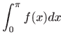 $ \displaystyle \int_0^{\pi} f(x)dx$