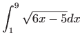 $ \displaystyle \int_1^9 \sqrt
{6x-5}dx$