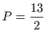 $ \displaystyle P=\frac{13}{2}$