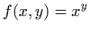 $ \displaystyle f(x,y)=x^y$