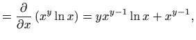 $\displaystyle = \frac{\partial }{\partial x}\left(x^y\ln x\right)=yx^{y-1}\ln x+x^{y-1},$