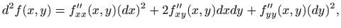 $\displaystyle d^2f(x,y) =f''_{xx}(x,y)(dx)^2+2f''_{xy}(x,y)dxdy+f''_{yy}(x,y)(dy)^2,$