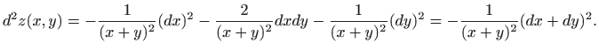 $\displaystyle d^2z(x,y)=-\frac{1}{(x+y)^2}(dx)^2-\frac{2}{(x+y)^2}dx dy-\frac{1}{(x+y)^2}(dy)^2=-\frac{1}{(x+y)^2}(dx+dy)^2.$