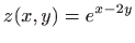 $ \displaystyle z(x,y)=e^{x-2y}$