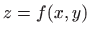 $ \displaystyle z=f(x,y)$