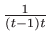 $ \frac{1}{\left( t-1\right) t}$