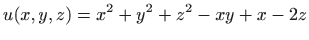 $\displaystyle u(x,y,z)=x^2+y^2+z^2-xy+x-2z$