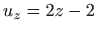 $ u_z=2z-2$