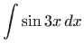 $ \displaystyle\int \sin 3x dx$