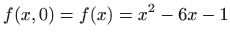 $\displaystyle f(x,0)=f(x)=x^2-6x-1$