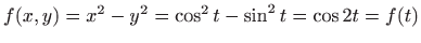 $ f(x,y)=x^2-y^2=\cos ^2t-\sin ^2t=\cos 2t=f(t)$